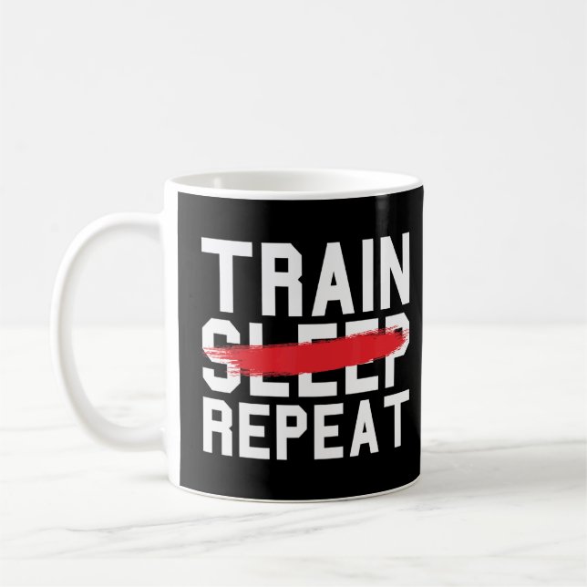 Train Sleep Repeat Fitness Gym Work-Out Exercise T Coffee Mug (Left)