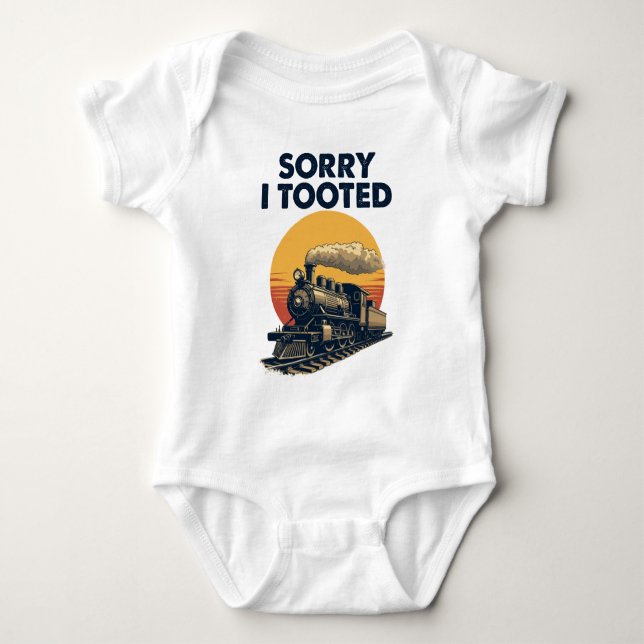 Train Sorry I Tooted Funny Locomotive Railroad Baby Bodysuit (Front)