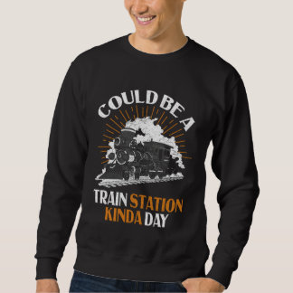 Train Station Kinda Day   Retro Model Train & Rail Sweatshirt