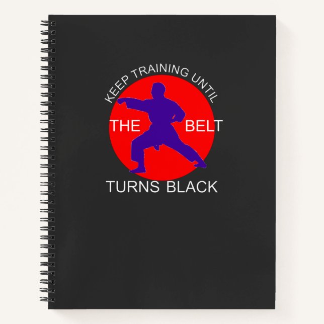 Train till the belt turns black keychain T-Shirt Notebook (Front)
