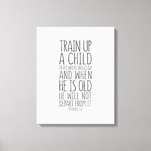 Train Up A Child In The Way Proverbs 226 Canvas Print