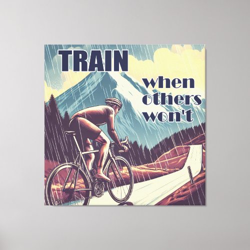 Train When Others Wont Cycling Canvas Print