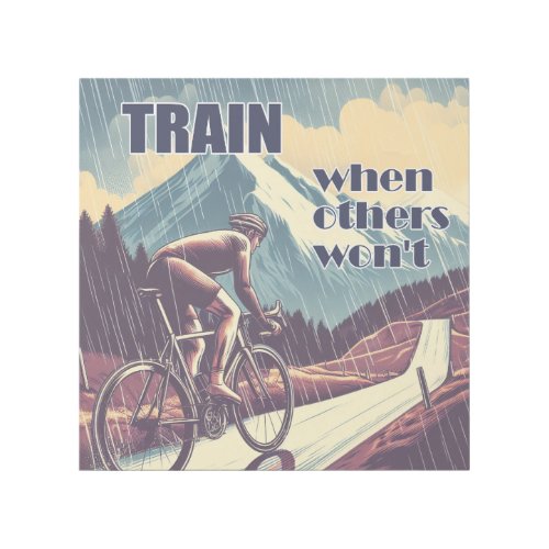 Train When Others Wont Cycling Gallery Wrap