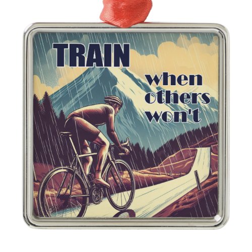 Train When Others Won't Cycling Metal Ornament