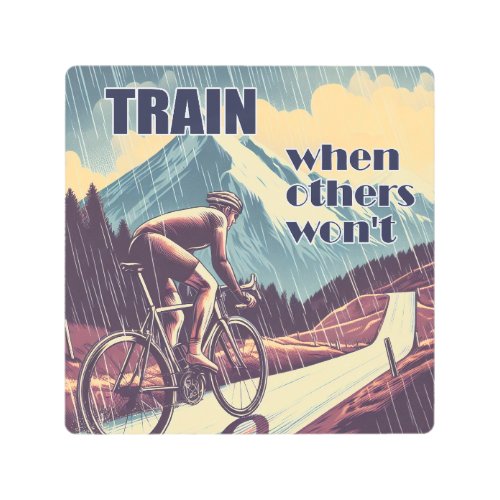 Train When Others Wont Cycling Metal Print