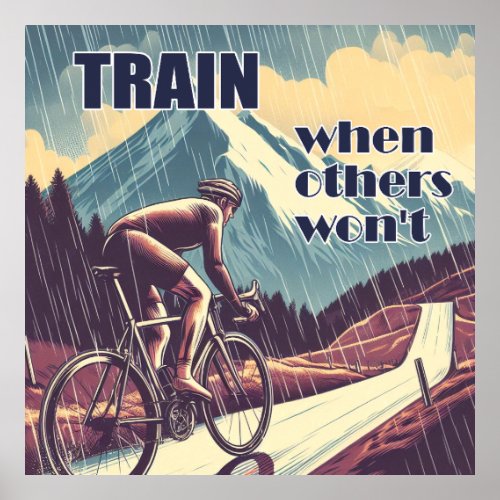 Train When Others Wont Cycling Poster