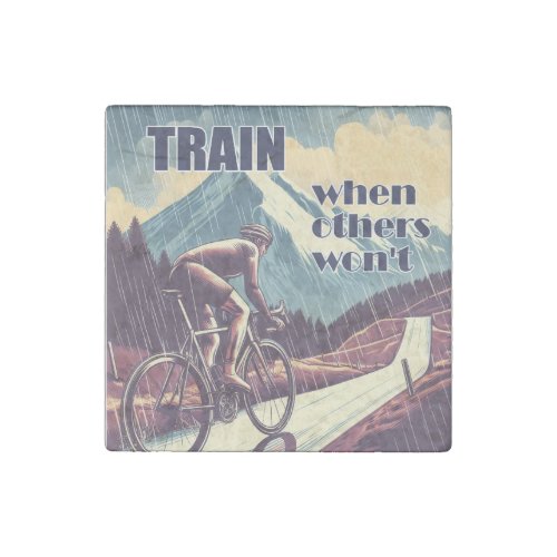 Train When Others Wont Cycling Stone Magnet