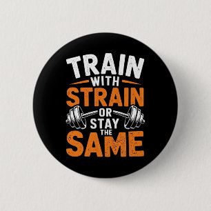 Train With Strain - Fitness Bodybuilding Weightlif Button