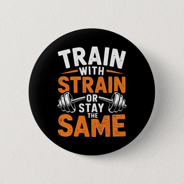 Train With Strain - Fitness Bodybuilding Weightlif Button (Front)