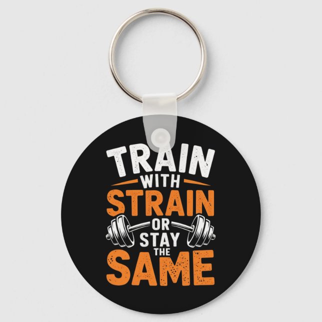 Train With Strain - Fitness Bodybuilding Weightlif Keychain (Front)