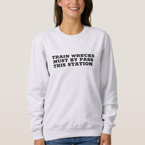 train wrecks funny sweat shirt hoodie design