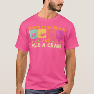 Train Your Brain Fold A Crane Paper Folding Origam T-Shirt