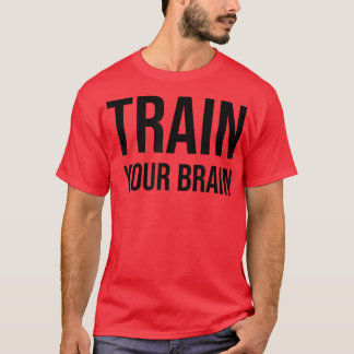 Train your Brain Growth Mindset Motivation Entrepr T-Shirt