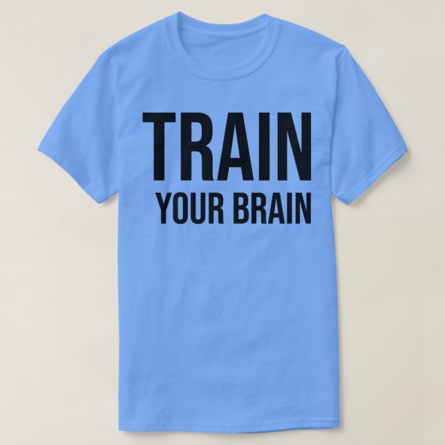 Train your Brain Growth Mindset Motivation Entrepr T-Shirt (Design Front)