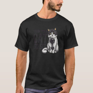 Train Your Cat To Sit Animal  Cat Sitter Pet Sitti T-Shirt