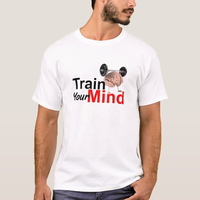 Train Your Mind Motivational Brain Workout Design T-Shirt (Front)