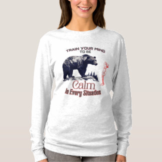 Train your Mind to be Calm -Bear motivation  T-Shirt