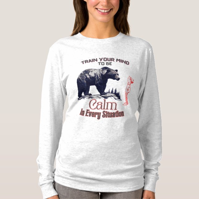 Train your Mind to be Calm -Bear motivation  T-Shirt (Front)