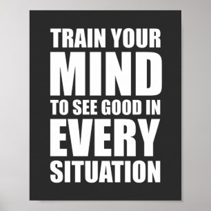 Train your mind to see good inspirational Quote Poster