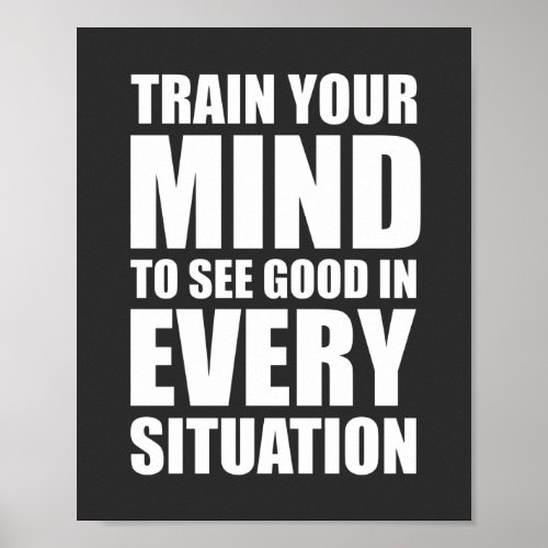 Train your mind to see good  inspirational Quote Poster