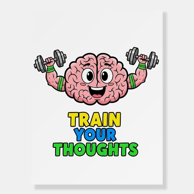 Train Your Thoughts – Positive Brain Mental Health Foam Board (Front)