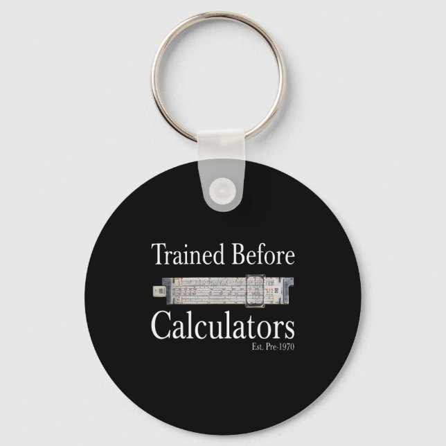 Trained before calculators est pre 1970 keychain (Front)