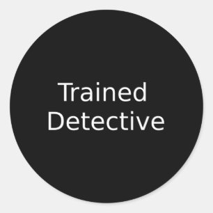 Trained Detective Classic Round Sticker