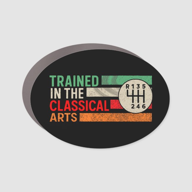 Trained in the Classical Arts Manual Transmission Car Magnet (Front)