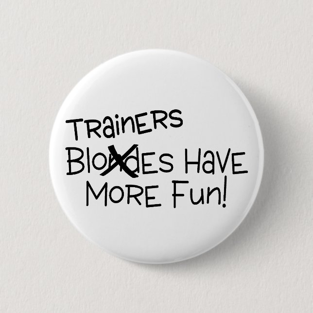 Trainers Have More Fun Pinback Button (Front)
