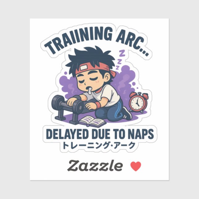 Training arc… delayed due to naps. sticker (Sheet)