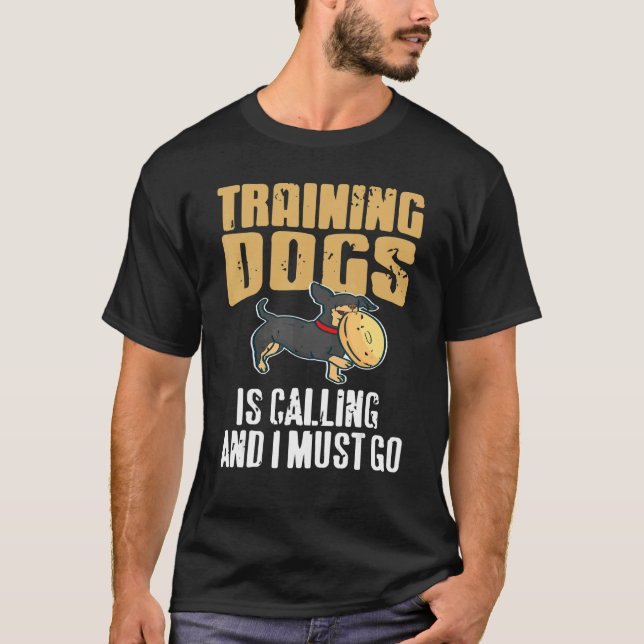 Training Dogs Is Calling & I Must Go Retro   Prese T-Shirt (Front)