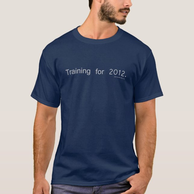 Training for 2012 T-Shirt (Front)