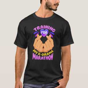 Training For My K Drama Marathon Korean Drama Fan T-Shirt