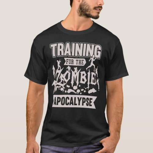 Training for the Zombie Apocalypse T_shirt