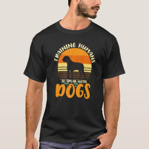 Training Humans To Speak With Dogs  Dog Trainer  1 T-Shirt