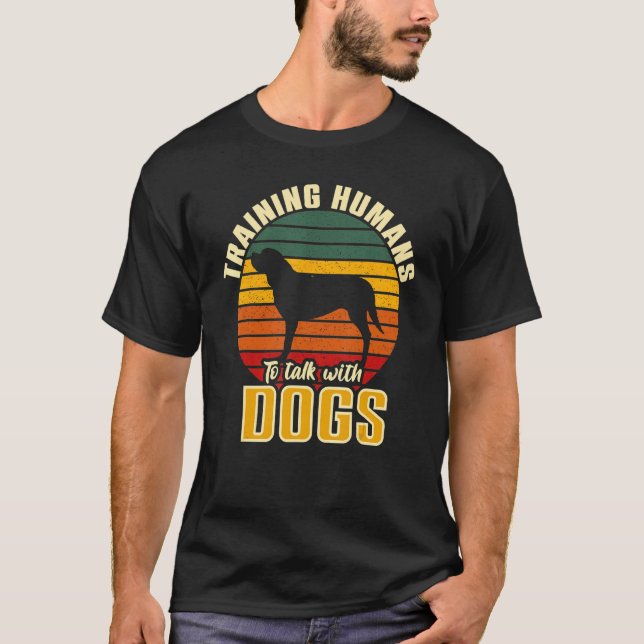 Training Humans To Speak With Dogs   Dog Trainer T-Shirt (Front)
