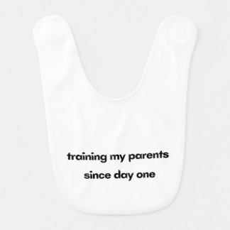 Training My Parents Since Day One Baby Bib
