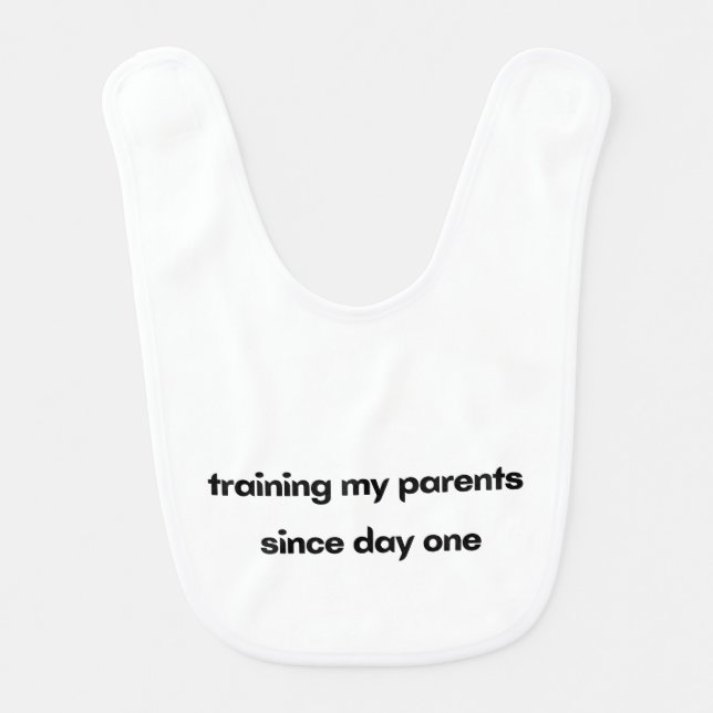 Training My Parents Since Day One  Baby Bib (Front)