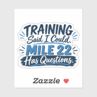 Training Said I Could Mile 22 Has Questions Sticker