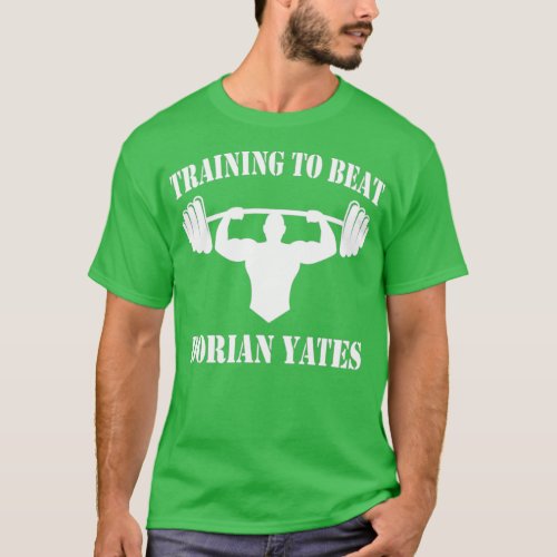 Training to beat Dorian Yates T_Shirt
