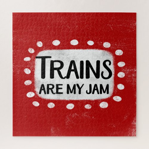 Trains Are My Jam Jigsaw Puzzle