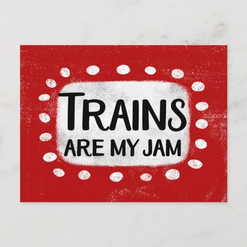 Trains Are My Jam Postcard