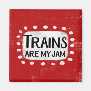 Trains Are My Jam Refrigerator Magnet