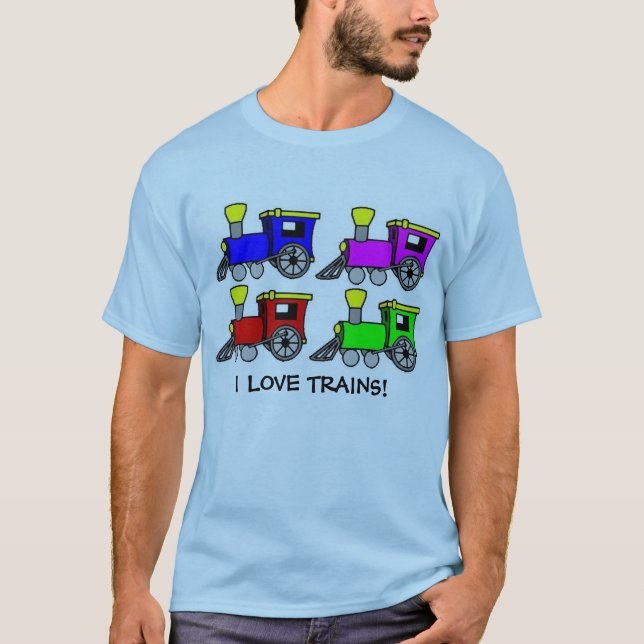 trains, I LOVE TRAINS! T-Shirt (Front)