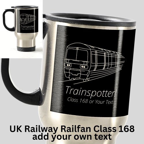 Trainspotter Class 168 Railfan UK Railway Diesel Travel Mug