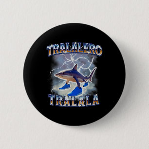 Tralalero Tralala Funny Shark Meme Bootleg Button