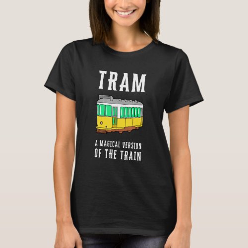 Tram Vehicle Train Streetcar Trolley Cablecar Gond T_Shirt