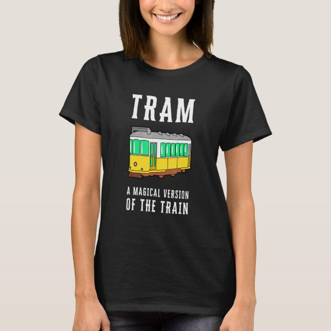 Tram Vehicle Train Streetcar Trolley Cablecar Gond T-Shirt (Front)