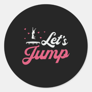 Trampoline Let's Jump Gymnast Funny Trampolining Classic Round Sticker