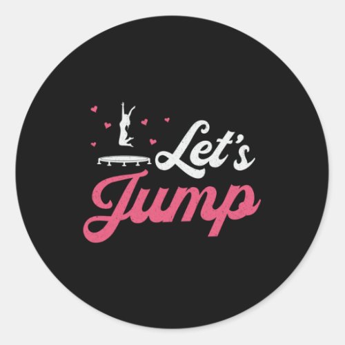 Trampoline Lets Jump Gymnast Funny Trampolining Classic Round Sticker